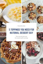5 Toppings You Need for National Dessert Day & Beyond
